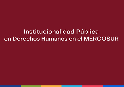 Cartel con el título Institucionalidad Pública en Derechos Humanos en el Mercosur